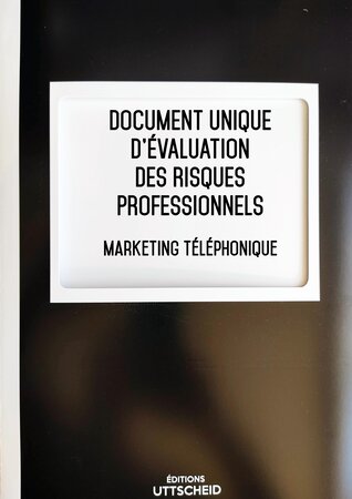 Document unique d'évaluation des risques professionnels métier (pré-rempli) : marketing téléphonique - version 2023 uttscheid