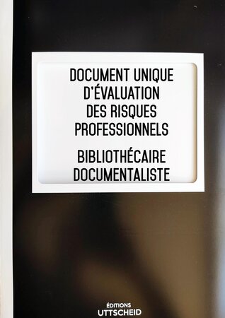 Document unique d'évaluation des risques professionnels métier (pré-rempli) : bibliothécaire - documentaliste - version 2023 uttscheid