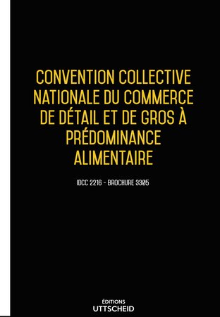 Convention collective nationale du commerce de détail et de gros à prédominance alimentaire - 02/05/2023 dernière mise à jour uttscheid