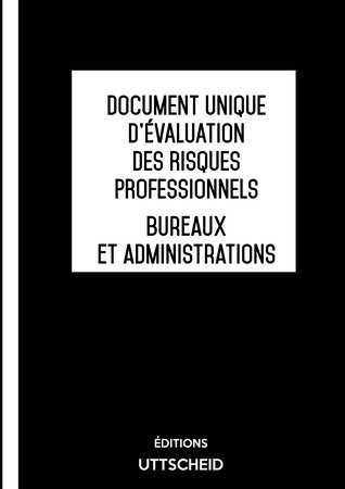 Document unique d'évaluation des risques professionnels métier (pré-rempli) : bureaux et administrations - version 2023 uttscheid