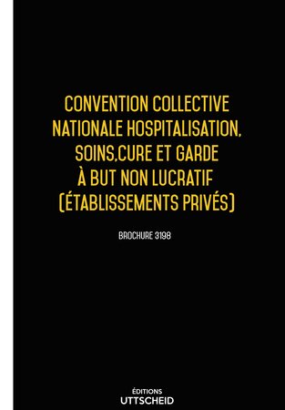 Convention collective nationale hospitalisation  soins  cure et garde à but non lucratif - 02/05/2023 dernière mise à jour uttscheid